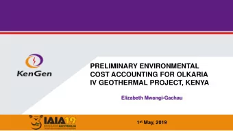 PRELIMINARY ENVIRONMENTAL  COST ACCOUNTING FOR OLKARIA  IV GEOTHERMAL PROJECT, KENYA  Elizabeth