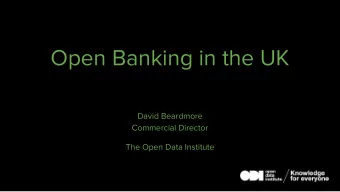 Open Banking in the UK  David Beardmore  Commercial Director  The Open Data Institute  agenda