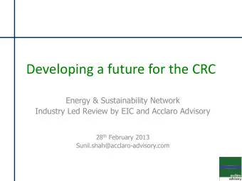 Developing a future for the CRC  Energy &amp; Sustainability Network  Industry Led Review by EIC