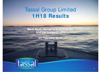 T  assal Group Limited  1H18 Results Mark Ryan, Managing Director &amp; CEO Mark Ryan, Managing