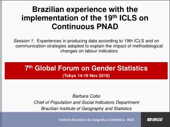Brazilian experience with the implementation of the 19 th ICLS on  Continuous PNAD Session 1: