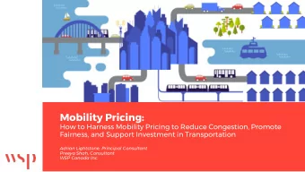 Mobility Pricing:  How to Harness Mobility Pricing to Reduce Congestion, Promote  Fairness, and