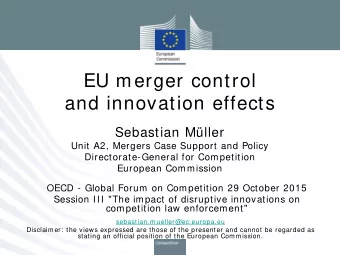 EU merger control  and innovation effects  Sebastian Mller  Unit A2, Mergers Case Support and