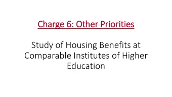 Charge 6  e 6: Ot  Other  er Prio  iorit  itie  ies  Study of Housing Benefits at  Comparable