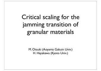 Critical scaling for the  jamming transition of  granular materials  M. Otsuki (Aoyama Gakuin