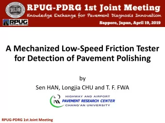 A Mechanized Low-Speed Friction Tester  for Detection of Pavement Polishing  by  Sen HAN, Longjia