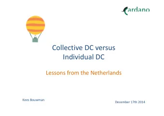 Collective DC versus  Individual DC  Lessons from the Netherlands  Kees Bouwman  December 17th 2014