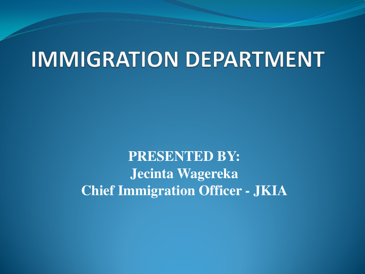 presented by jecinta wagereka chief immigration officer