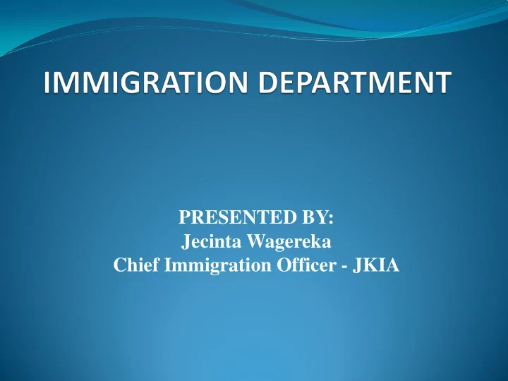presented by jecinta wagereka chief immigration officer