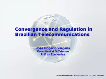 Convergence and Regulation in  Brazilian Telecommunications  Jose Rogerio Vargens  Consultant at Oi