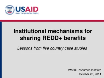 Institutional mechanisms for  sharing REDD+ benefits  Lessons from five country case studies  World