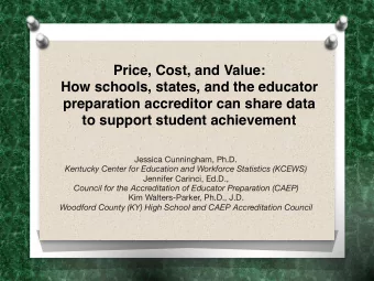 Price, Cost, and Value:   How schools, states, and the educator  preparation accreditor can