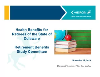 Health Benefits for  Retirees of the State of  Delaware  Retirement Benefits  Study Committee