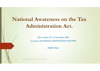 National Awareness on the Tax  Administration Act. Date: Friday 15 th of  November 2019  Location: