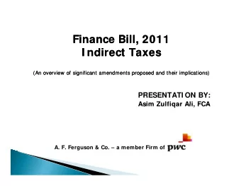 Finance Bill, 2011  Finance Bill, 2011  I ndirect Taxes  I ndirect Taxes  (An overview of