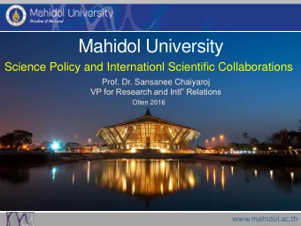 Mahidol University  Science Policy and Internationl Scientific Collaborations  Prof. Dr. Sansanee