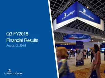 Q3 FY2018  Financial Results  August 2, 2018  Cautionary Note Regarding Forward-Looking Statements