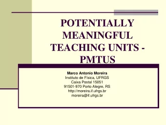 MEANINGFUL  TEACHING UNITS -  PMTUS  Marco Antonio Moreira  Instituto de Fsica, UFRGS  Caixa