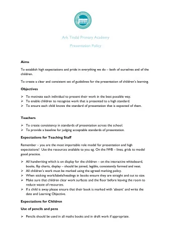 Ark Tindal Primary Academy  Presentation Policy  Aims  To establish high expectations and pride in
