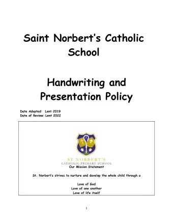 Saint Norberts Catholic  School  Handwriting and  Presentation Policy  Date Adopted:  Lent 2019