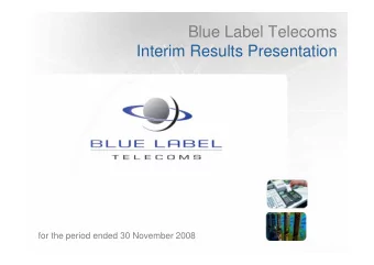 Blue Label Telecoms  Interim Results Presentation  for the period ended 30 November 2008