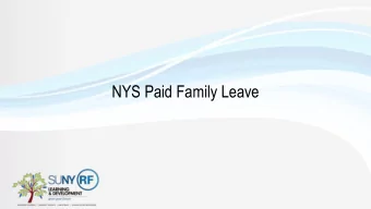NYS Paid Family Leave  Overview  Effective January 1, 2018  Applies to private employers of