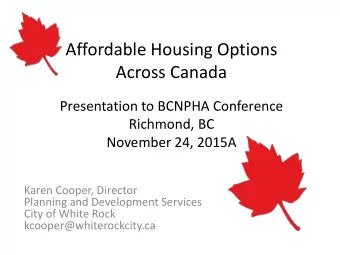 Affordable Housing Options  Across Canada  Presentation to BCNPHA Conference  Richmond, BC