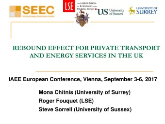 REBOUND EFFECT FOR PRIVATE TRANSPORT  AND ENERGY SERVICES IN THE UK  IAEE European Conference,