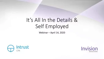 Its All In the Details &amp;  Self Employed  Webinar  April 14, 2020  The information on this