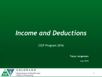 Income and Deductions  CICP Program 2016  Taryn Jorgensen  July 2016  1  Our Mission Improving