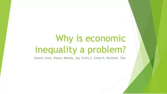 Why is economic  inequality a problem?  Saraid, Anna, Diana, Melody, Joy, Emily S, Emily H,