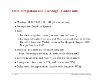Data Integration and Exchange: Course info  Mondays, 11:10-13:00, FH 1B01 (at least for now)