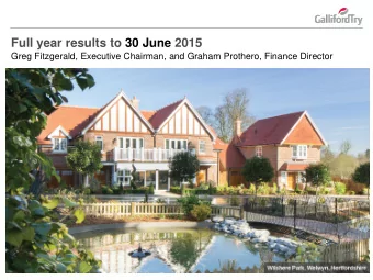 Full year results to 30 June 2015  Greg Fitzgerald, Executive Chairman, and Graham Prothero,