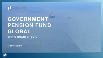 GOVERNMENT  PENSION FUND  GLOBAL THIRD QUARTER 2017  27 OCTOBER 2017  Market value at 7,952 billion