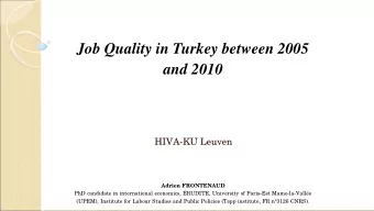Job Quality in Turkey between 2005  and 2010  HIVA-KU Leuven  Adrien FRONTENAUD  PhD candidate in