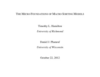 T HE M ICRO F OUNDATIONS OF M ACRO S ORTING M ODELS  Timothy L. Hamilton  University of Richmond