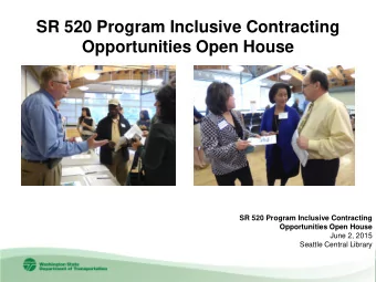 SR 520 Program Inclusive Contracting Opportunities Open House  SR 520 Program Inclusive Contracting