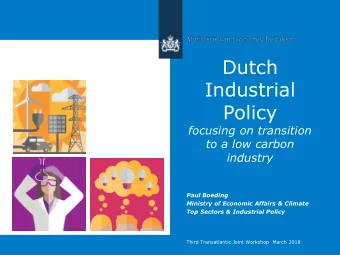 Dutch  Industrial  Policy  focusing on transition  to a low carbon  industry  Paul Boeding