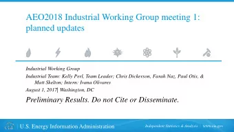 AEO2018 Industrial Working Group meeting 1:  planned updates  Industrial Working Group  Industrial