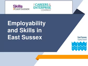 and Skills in  East Sussex  LABOUR  MARKET  INFORMATION  (LMI)  What is it and why do we need  to