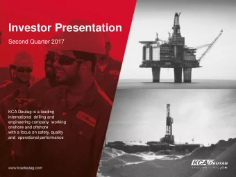 Investor Presentation  Second Quarter 2017  KCA Deutag is a leading  international  drilling and
