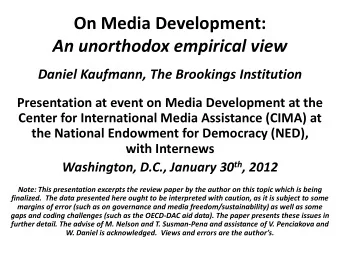 On Media Development:  An unorthodox empirical view  Daniel Kaufmann, The Brookings Institution