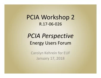 PCIA Workshop 2  R.1706026  PCIA Perspective  Energy Users Forum  Carolyn Kehrein for EUF