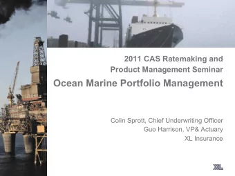 Ocean Marine Portfolio Management  Colin Sprott, Chief Underwriting Officer  Guo Harrison, VP&amp;