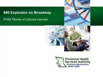 686 Explosion on Broadway  PHSA Review of Lessons Learned  Overview of PHSA  Provincial Health