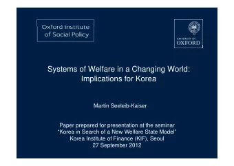 Systems of Welfare in a Changing World:  Implications for Korea  p  Martin Seeleib-Kaiser  Paper