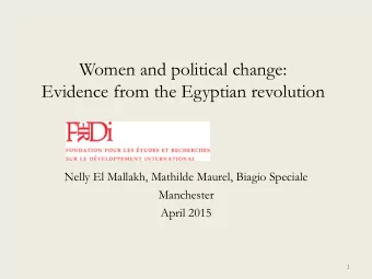 Women and political change:  Evidence from the Egyptian revolution  Nelly El Mallakh, Mathilde