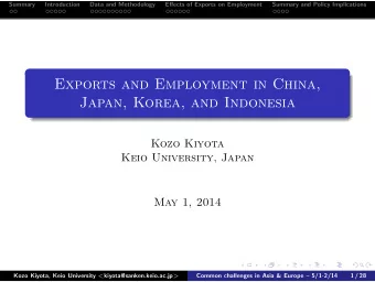 Exports and Employment in China,  Japan, Korea, and Indonesia  .  Kozo Kiyota  Keio University,