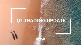 Q1 TRADING UPDATE  Henrik Badin, CEO Vow ASA  Oslo, 28 April 2020  DISCLAIMER  This presentation