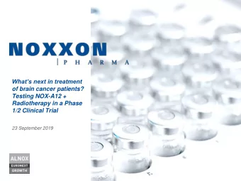 Whats next in treatment  of brain cancer patients?  Testing NOX-A12 +  Radiotherapy in a Phase